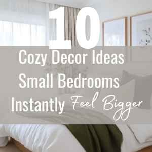 Cover image with text overlay reading “10 Cozy Decor Ideas Small Bedrooms Instantly Feel Bigger” on a serene bedroom with white bedding, green throw, and framed botanical art.